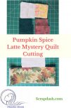 Pumpkin Spice Latte Mystery Quilt