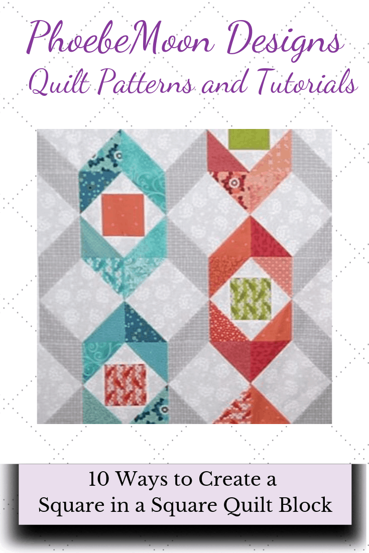 10 Ways to Make a Square-in-a-Square Quilt Block.