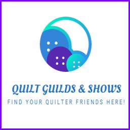 Find Quilt Guilds and Quilt Shows Near You