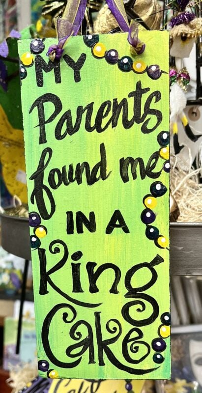 Sign that says My Parents Found Me in a King Cake