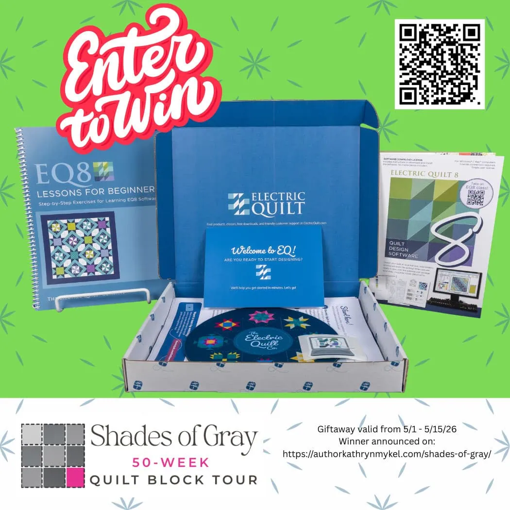 A giveaway display includes an EQ8 quilting software box, instruction book, blue welcome card, fabric, scissors, and promotional materials. “Enter to Win” and “Shades of Gray 50-Week Quilt Block Tour” text appears. May the Fourth Be With You QR code displayed.